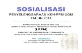 SOSIALISSI Penyelenggaraan KKN-PPM UGM th 2014 …lppm.ugm.ac.id/wp-content/uploads/2013/12/SOSIALISSI... · 13.Pengembangan Teknologi Informasi dan Komputer untuk pembangunan berkelanjutan