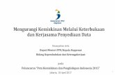 Mengurangi Kemiskinan Melalui Keterbukaan dan …€¦ ·  · 2017-04-20Kemiskinan di Indonesia mengalami penurunan, ... Sebagai baseline/basis data untuk evaluasi dampak program