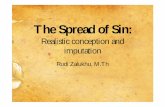 The Spread of Sin oleh dosa itu juga maut, demikianlahmaut itu telah menjalar kepada semua orang karena semua orang telah berbuat dosa.” • Perhatikan kata ”demikianlah ...