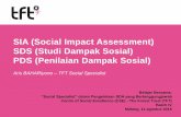 SIA (Social Impact Assessment) SDS (Studi Dampak … dari perspektif siapa serta apa paradigma yang digunakan •Secara umum pembangunan dimaknai sebagai upaya untuk mencapai kehidupan