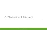 Ch.7 Materialitas & Risiko Audit HERININGSIH, SE., MSI., AK., CA. Materialitas dan risiko audit perlu di pertimbangan sepanjang pelaksanaan audit, khususnya pada saat:(SA 320.