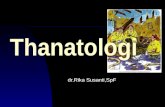 Thanatologi - C A R D I O | Community of Extraordinary Doctor …€¦ · PPT file · Web view · 2011-07-14Thanatologi dr.Rika Susanti,SpF THANATOLOGI ADALAH TOPIK DALAM ILMU KEDOKTERAN
