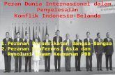 Peran Dunia Internasional dalam Penyelesaian Konflik …… · PPT file · Web view · 2010-12-07Peranan Perserikatan Bangsa-Bangsa ... Untuk itu bangsa Indonesia berjuang dengan