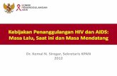 Kebijakan Penanggulangan HIV dan AIDS: Masa Lalu, Saat … · 2. Situasi epidemi ... Mahkamah Agung No 3 tahun 2011 tentang Penempatan Korban ... • 2012: Permensos No 3 tentang