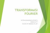 TRANSFORMASI FOURIER - yuyunsitirohmah's blog - Just …yuyunsitirohmah.staff.telkomuniversity.ac.id/files/2015/... · 2018-02-13 · FUNGSI DAN DEFINISI ... Fungsi Transformasi Fourier
