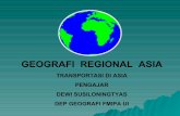 GEOGRAFI REGIONAL ASIA - Website Staff UIstaff.ui.ac.id/system/files/users/dewi.susiloningtyas/material/geo... · Tranportasi antar pulau-pulau utama ... Jaringan jalan atau jenis