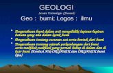 [PPT]GEOLOGI Geo : bumi Logos : pengetahuan · Web viewPengetahuan tentang sejarah perkembangan dari bumi serta makhluk-makhluk yang pernah hidup di dalam dan di luar bumi (Evolusi