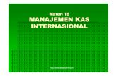 Materi 16 Manajemen-Kas-Internasional.ppt · MANAJEMEN SALDO KAS INTERNASIONAL (1) Manajemen kas berkaitan dengan investasi perusahaan dalam saldo transaksi untuk menutup arus keluar