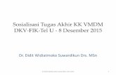 Sosialisasi Tugas Akhir KK VMDM DKV-FIK-Tel U - 8 … · Lulus MK Studio 1,2,3,4,5 3. ... •Contoh : –Perancangan ... –Kapan pengumpulan data, proses perencanaan dan penerapan