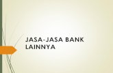 JASA-JASA BANK LAINNYA - …myunanto.staff.gunadarma.ac.id/Downloads/files/60246/4+Materi... · Letter of credit (L/C) f. Unresticted L/C L/C yang membebaskan negosiasi dokumen di