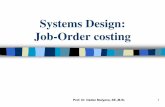 Systems Design: Job -Order costing · Types of Costing Systems Used to Determine Product Costs Process Costing Job-order Costing Banyak produk berbeda diproduksi masing-masing periode.