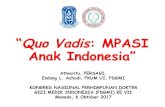 “Quo Vadis: MPASI Anak Indonesia” - pdgmi.orgpdgmi.org/wp-content/uploads/2017/10/4.-Atmarita... · “Quo Vadis: MPASI Anak Indonesia” Atmarita, PERSAGI, Endang L. Achadi,
