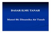 DASAR ILMU TA AH Materi 06: Dinamika Air Tanahdasarilmutanah.lecture.ub.ac.id/files/2011/09/DIT-06-Dinamika-Air... · r = berat jenis air ... Lempung berpasir 12 3 9 Lempung berdebu