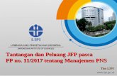 Tantangan dan Peluang JFP pasca PP no. 11/2017 …pusbindiklat.lipi.go.id/wp-content/uploads/Paparan_JFP.pdf · 2018-01-24 · PP no. 11/2017 tentang Manajemen PNS Tim LIPI. MANAJEMEN