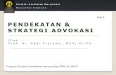 PENDEKATAN & STRATEGI ADVOKASI - ocw.ui.ac.idocw.ui.ac.id/ 6... · PDF filekebawah, dng kekuasaan) ... Pendekatan & Strategi Advokasi - Sesi 6 4 STRATEGI ADVOKASI (Loue, 2006): Advokasi