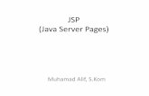 JSP (Java Server Pages) - … · Servlet?????(Java???) • Sebelum menginjak ke JSP, kita harus tahu terlebih dahulu dinamic code dari java untuk pengembangan web application. •