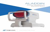 ALADDIN - topcon-medical.com · *) Disponible únicamente con ALADDIN HW3.0 Toda la información completa- mejorada. Gracias a la combinación de un biómetro óptico y un topógrafo