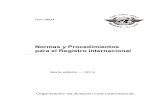 Normas y Procedimientos para el Registro internacional · Doc 9864 Normas y Procedimientos para el Registro internacional _____ Sexta edición — 2014 Organización de Aviación