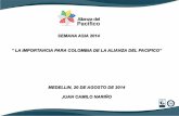 SEMANA ASIA 2014 “ LA IMPORTANCIA PARA COLOMBIA DE … · ALIANZA DEL PACIFICO 2012 Colombia Chile México Perú Total ... • Desde su creación en abril de 2011 la Alianza del