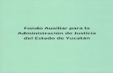 143-Fondo Auxiliar para la Administración de Justiciaasey.gob.mx/InformesPDF/CP2014/143-Fondo Auxiliar para la... · 2016-05-09 · AUDITORIA SUPERIOR DEL ESTADO DE YUCATÀN 2010-2017