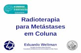 Radioterapia para Metástasespara Metástases em Col naem … · Radioterapia para Metástasespara Metástases em Col naem Coluna Eduardo WeltmanEduardo Weltman Hospital Israelita
