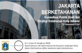 JAKARTA BERKETAHANANjakberketahanan.org/wp-content/uploads/2018/11/Paparan-Peluncuran... · Jakarta diharapkan dapat menjadi pusat pembelajaran bagi kota-kota lain yang memiliki kompleksitas