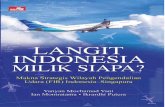 Langit Indonesia Milik Siapa? · atau seluruh isi buku ini tanpa izin tertulis dari Penerbit. ... lah sesuai UNCLOS tahun 1982 (ditarik dari batas laut ke atas) 9 Laporan Kongres