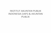 INSTITUT AKUNTAN PUBLIK INDONESIA (IAPI) & AKUNTAN … 1.pdf · PROSES MENJADI AKUNTAN PUBLIK 5 S1 Akuntansi (PTN & PTS) PPAk (PTN & PTS) Register Negara Akuntan (Kemenkeu) Ujian