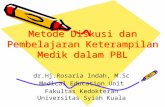 [PPT]Slide 1 · Web viewMetode Diskusi dan Pembelajaran Keterampilan Medik dalam PBL dr.Hj.Rosaria Indah, M.Sc Medical Education Unit Fakultas Kedokteran Universitas Syiah Kuala ...