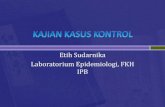 Etih Sudarnika Laboratorium Epidemiologi, FKH IPBetih.staff.ipb.ac.id/files/2011/07/KAJIAN-KASUS-KONTROL.pdf · Merupakan satu di antara studi observasional analitik yang dirancang