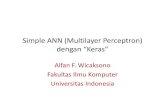 Simple ANN (Multilayer Perceptron) dengan “Keras”ir.cs.ui.ac.id/alfan/ml/second/ML-ANN-Keras.pdf · Deep Learning secara detail. ... Dengan fungsi sigmoid sebagai activation function