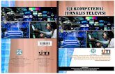 Uji Kompetensi Jurnalis Televisi .pdf · seperti kejujuran, etika profesi, dan sejumlah unsur lain sebagai norma ... televisi yang diselenggarakan oleh Dewan Pers dan IJTI di Hotel