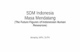 SDM Indonesia Masa Mendatang - file.persagi.org Atmarita - SDM Indo Masa Datang.pdf · SDM Indonesia Masa Mendatang (The Future Figures of Indonesian Human Resources) Atmarita, MPH,