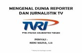 MENGENAL DUNIA REPORTER DAN JURNALISTIK TVkalteng.kemenag.go.id/file/file/arfani/jmat1383294016.pdf · bagaimana sosok seorang penyiar yang dapat ... radio dan TV. Namun, ... atau