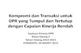 Kompromi dan Transaksi untuk DPR yang Tumpul dan Tertutup ...parlemenindonesia.org/wp-content/uploads/2015/08/PRESENTASI-UMUM... · usulkan dan program pembangunan daerah pemilihan