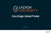 Cara Single Upload Produk - lazada.com Cara Single Upload_June2017... · 1 2 cara untuk mengupload produk: Tim Konten Lazada akan memeriksa kualitas isi konten (QC) berdasarkan panduan
