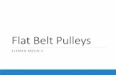 Flat Belt Pulleys - anamesin.lecture.ub.ac.idanamesin.lecture.ub.ac.id/files/2016/02/5-Flat-Belt-Pulleys.pdf · sabuk dari motor listrik Digunakan ketika jarak antara poros pusat