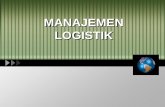 MANAJEMEN LOGISTIK - aeunike.lecture.ub.ac.idaeunike.lecture.ub.ac.id/files/2014/04/P1-Manlog.pdf · 3. ppt untuk presentasi . Lecture 1 Introduction to Logistics Management. Manajemen