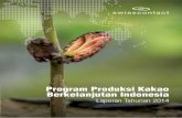 Program Produksi Kakao Berkelanjutan Indonesia · 2 Program Produksi Kakao Berkelanjutan ndonesia Laporan Tahunan 2014 Program Produksi Kakao Berkelanjutan ndonesia Laporan Tahunan