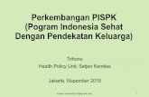 Perkembangan PISPK (Pogram Indonesia Sehat Dengan ... · Program Filosofi & tujuan Metoda Metoda ... bisa dijadikan data dasar untuk perencanaan tahun2 selanjutnya ... penimbangan