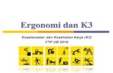 Ergonomi dan K3rizkylrs.lecture.ub.ac.id/files/2016/10/K3-4.-Ergonomi-dan-K3.pdf · Apa itu Ergonomi ? ... - Display System - Noise and Light - Display and Tools Optimation - Material