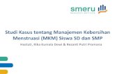 Studi Kasus tentang Manajemen Kebersihan Menstruasi (MKM ... · Studi Kasus tentang Manajemen Kebersihan Menstruasi (MKM) ... –15% SD tidak memiliki akses terhadap air yang ...
