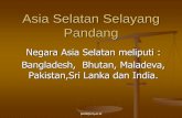 Asia Selatan Selayang Pandang - staffnew.uny.ac.idstaffnew.uny.ac.id/.../1-pertemuan-1-asia-selatan-selayang-pandang.pdf · Asia Selatan Selayang Pandang Negara Asia Selatan meliputi