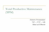 Total Productive Maintenance (TPM) - Blog Mas'ud Effendi ... · selalu siap pakai Mengajak seluruh ... terlibat aktif dalam mensukseskan kegiatan . ... idle dan penghentian mesin)