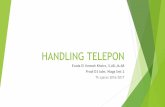 HANDLING TELEPON - pdf.nsc.ac.idpdf.nsc.ac.id/3-Handling Telepon-20170425054442.pdf · telepon yang akan meneleponnya kembali. 2. Apabila suara penelepon tidak jelas terdengar, maka