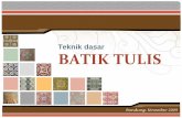 Teknik dasar BATIK TULIS - file.upi.edufile.upi.edu/Direktori/FPSD/JUR._PEND._SENI_RUPA/194811251974121... · Canting memiliki berbagai macam ... ke -17 di daerah Banten Lama dan