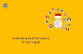 Kartu Masyarakat Indonesia di Luar Negeri · Masyarakat Indonesia di Luar Negeri (MILN) WNI yang telah menetap dan/atau bekerja di negara setempat selama minimal 2 (dua) tahun Berusia
