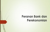 Peranan Bank dan Perekonomian · Fungsi perbankan Indonesia secara luas adalah: 1.Bank sebagai lembaga yang menghimpun dana dari masyarakat atau penerima kredit. 2.Bank sebagai penyalur