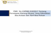 PMK No.13/PMK.010/2017 Tentang Penetapan Barang Ekspor ...bckotabaru.net/Peraturan/pmk dan aeo/presentasi PMK 13_BK 2017.pdf · Bea Keluar dan Tarif Bea Keluar . 2 Direktorat Jenderal