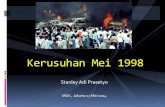 Kerusuhan Mei 1998 - gelora45.comgelora45.com/news/StanleyPrasetyo_KerusuhanMei1998.pdf · Meski penangkapan dan represi terhadap oposisi dilakukan secara hebat oleh orang-orang Soeharto,